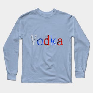 Vodka bitch fucking Long Sleeve T-Shirt